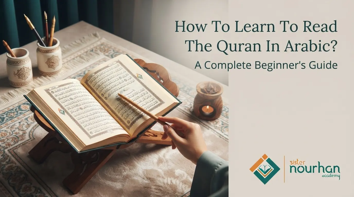 How To Learn To Read The Quran In Arabic? A Complete Beginner's Guide