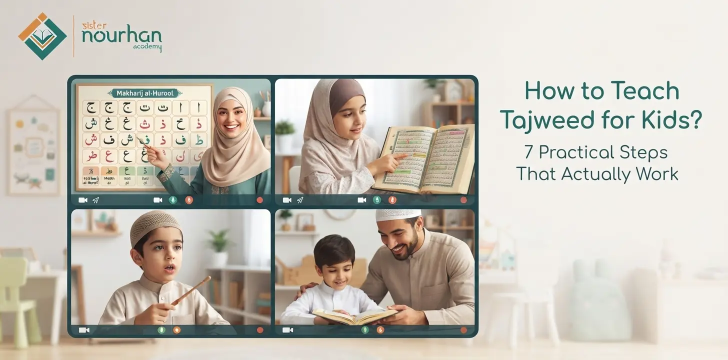 How to Teach Tajweed for Kids? 7 Practical Steps That Actually Work