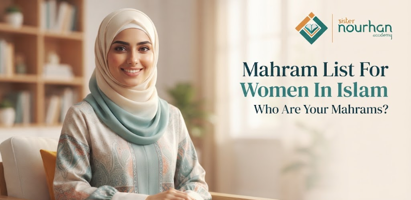 Mahram List For Women In Islam — Who Are Your Mahrams?
